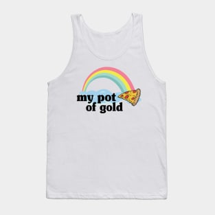 My Pot of Gold Pizza Slice Lover Funny Gift Addict Tank Top